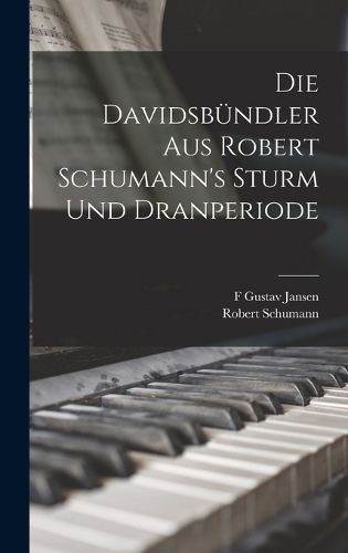 Cover image for Die Davidsbuendler aus Robert Schumann's Sturm und Dranperiode