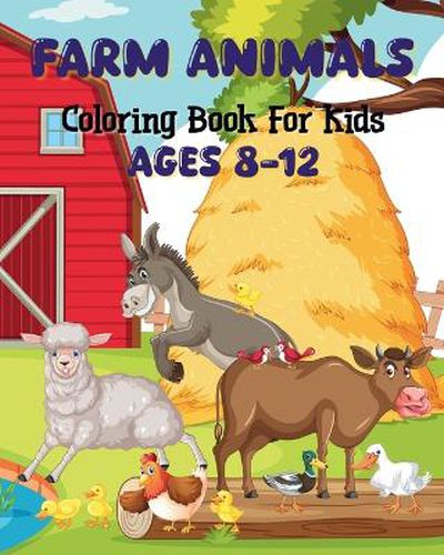 Cover image for Farm Animals Coloring Book For Kids Ages 8-12