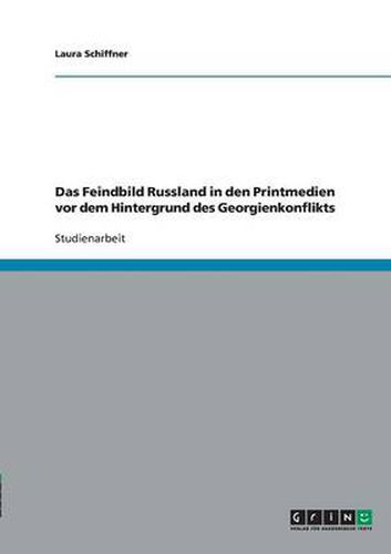 Cover image for Das Feindbild Russland in den Printmedien vor dem Hintergrund des Georgienkonflikts