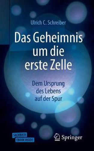 Cover image for Das Geheimnis um die erste Zelle: Dem Ursprung des Lebens auf der Spur