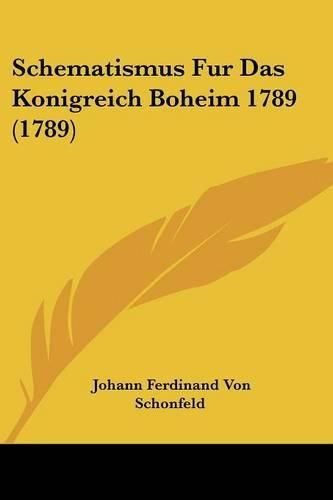 Cover image for Schematismus Fur Das Konigreich Boheim 1789 (1789)