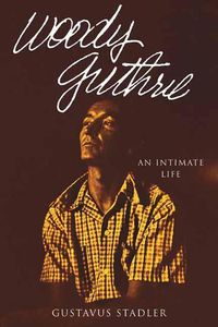Cover image for Woody Guthrie: An Intimate Life