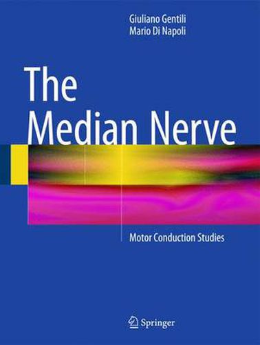 Cover image for The Median Nerve: Motor Conduction Studies