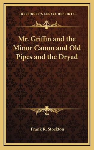 Cover image for Mr. Griffin and the Minor Canon and Old Pipes and the Dryad