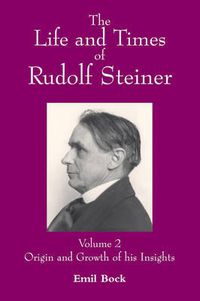 Cover image for The Life and Times of Rudolf Steiner