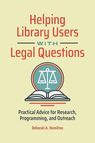 Cover image for Helping Library Users with Legal Questions: Practical Advice for Research, Programming, and Outreach