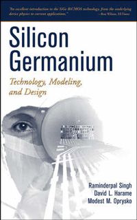 Cover image for Silicon Germanium: Technology, Modeling, and Design