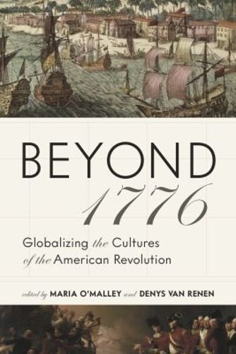 Cover image for Beyond 1776: Globalizing the Cultures of the American Revolution