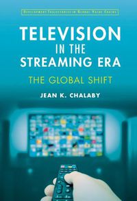 Cover image for Television in the Streaming Era: The Global Shift