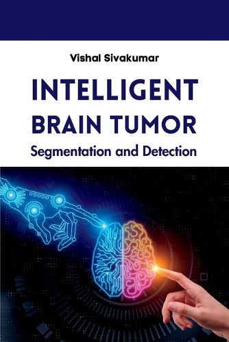 Intelligent Brain Tumor Segmentation and Detection