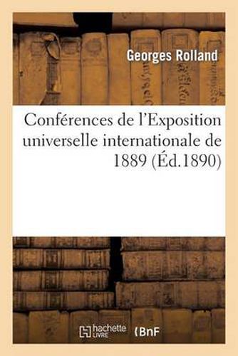 Conferences de l'Exposition Universelle Internationale de 1889. La Colonisation Francaise Au Sahara