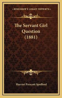 Cover image for The Servant Girl Question (1881)