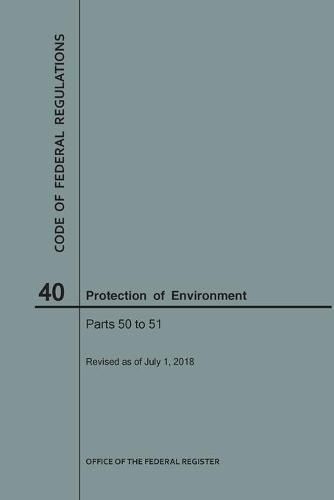 Cover image for Code of Federal Regulations Title 40, Protection of Environment, Parts 50-51, 2018