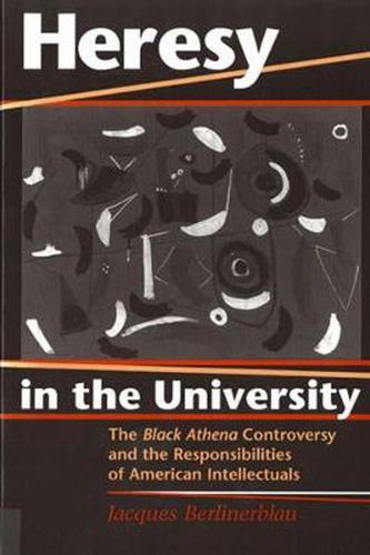 Cover image for Heresy in the University: Black Athena Controversy and the Responsibilities of American Intellectuals