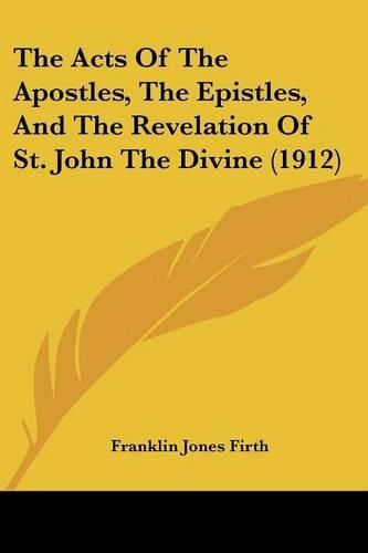 The Acts of the Apostles, the Epistles, and the Revelation of St. John the Divine (1912)