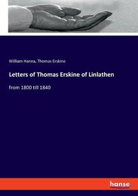 Cover image for Letters of Thomas Erskine of Linlathen: from 1800 till 1840