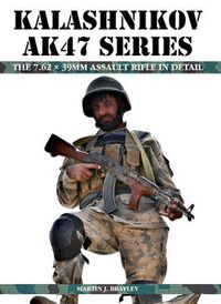 Cover image for Kalashnikov AK47 Series: The 7.62 x 39mm Assault Rifle in Detail