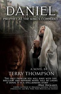 Cover image for Daniel: Prophet at the King's Command, a Novel