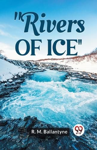 Cover image for Rivers of Ice (Edition2023)