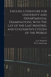 Cover image for English Literature for University and Departmental Examinations, With The Lay of the Last Minstrel and Goldsmith's Citizen of the World