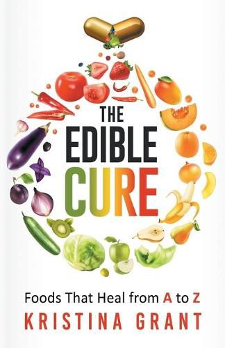 Cover image for The Edible Cure: Foods That Heal from A to Z