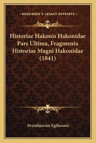 Cover image for Historiae Hakonis Hakonidae Pars Ultima, Fragmenta Historiae Magni Hakonidae (1841)