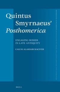 Cover image for Quintus Smyrnaeus' Posthomerica: Engaging Homer in Late Antiquity