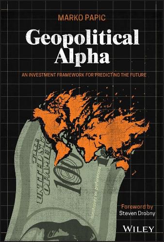 Geopolitical Alpha - An Investment Framework for Predicting the Future