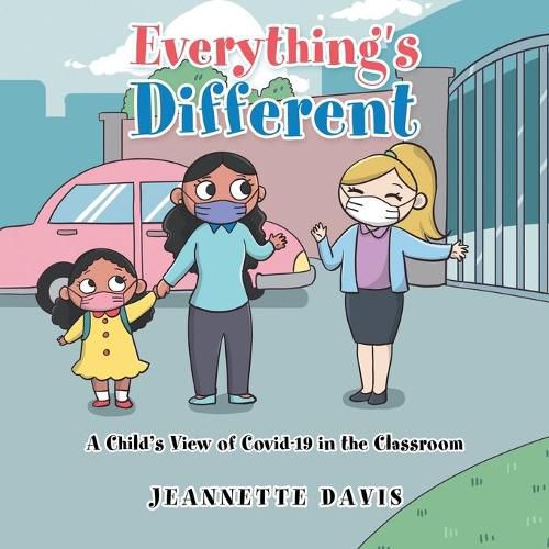 Cover image for Everything's Different: A Child's View of Covid-19 in the Classroom