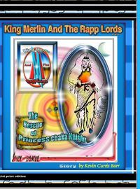 Cover image for KING MERLIN AND THE RAPP LORDS ... The Rescus Of Princess Chaka Knight