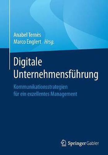 Cover image for Digitale Unternehmensfuhrung: Kommunikationsstrategien fur ein exzellentes Management