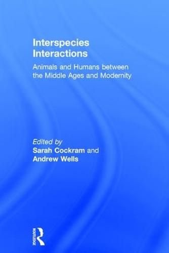 Cover image for Interspecies Interactions: Animals and Humans between the Middle Ages and Modernity