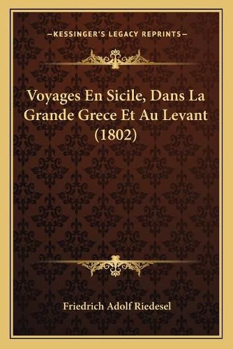 Cover image for Voyages En Sicile, Dans La Grande Grece Et Au Levant (1802)