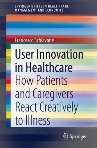 Cover image for User Innovation in Healthcare: How Patients and Caregivers React Creatively to Illness