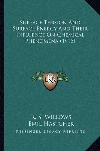 Cover image for Surface Tension and Surface Energy and Their Influence on Chemical Phenomena (1915)