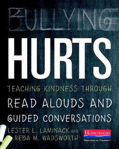 Cover image for Bullying Hurts: Teaching Kindness Through Read Alouds and Guided Conversations