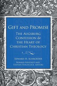 Cover image for Gift and Promise: The Augsburg Confession and the Heart of Christian Theology