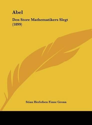 Cover image for Abel: Den Store Mathematikers Slegt (1899)