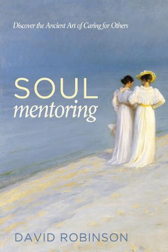 Cover image for Soul Mentoring: Discover the Ancient Art of Caring for Others