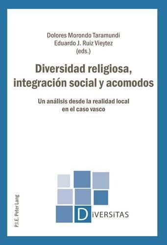 Cover image for Diversidad Religiosa, Integracion Social Y Acomodos: Un Analisis Desde La Realidad Local En El Caso Vasco