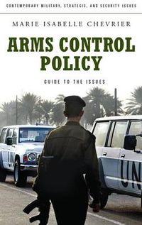 Cover image for Arms Control Policy: A Guide to the Issues