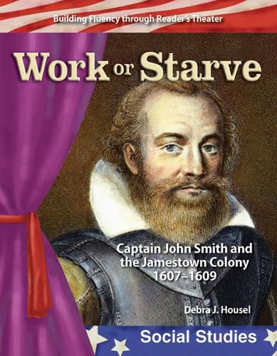 Cover image for Work or Starve: Captain John Smith and the Jamestown Colony