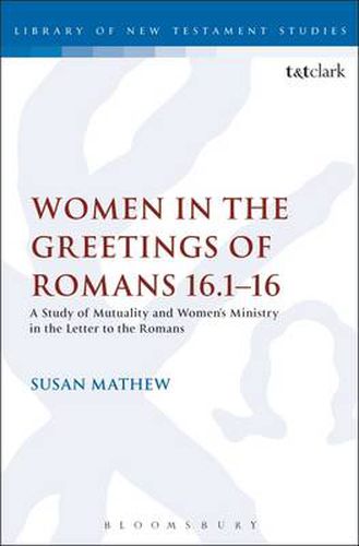 Cover image for Women in the Greetings of Romans 16.1-16: A Study of Mutuality and Women's Ministry in the Letter to the Romans