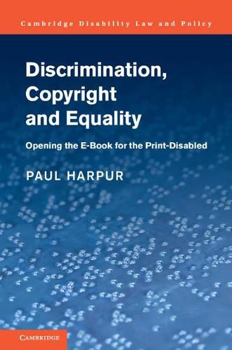 Cover image for Discrimination, Copyright and Equality: Opening the e-Book for the Print-Disabled