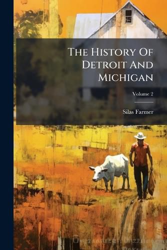 Cover image for The History Of Detroit And Michigan