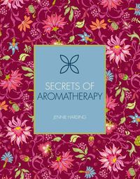 Cover image for Secrets of Aromatherapy: Volume 1