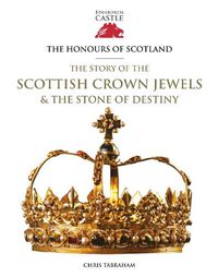 Cover image for The Honours of Scotland: The Story of the Scottish Crown Jewels and the Stone of Destiny