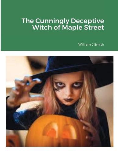 Cover image for The Cunningly Deceptive Witch of Maple Street