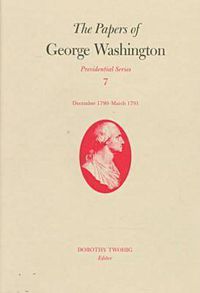 Cover image for The Papers of George Washington v.7; Presidential Series;December 1790-March 1791