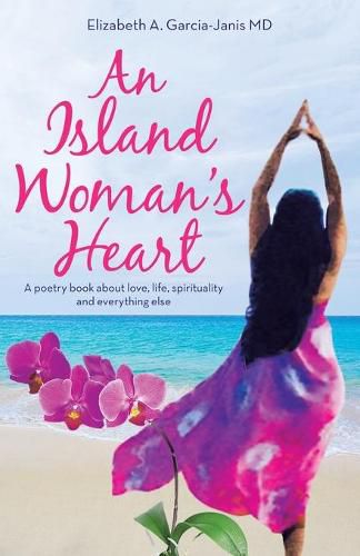 An Island Woman's Heart: A Poetry Book About Love, Life, Spirituality and Everything Else